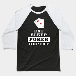 Eat Sleep Poker Repeat - Funny Quote Baseball T-Shirt